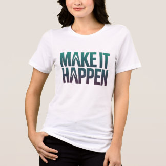 Make It Happen Tri-Blend Shirt