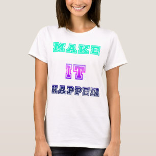 Make It Happen Vibrant Colour Typography Design 🚀 T-Shirt