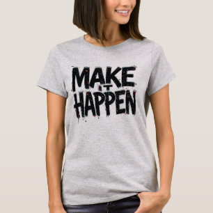 Make It Happen Women T Shirt Motivational Quote Mi