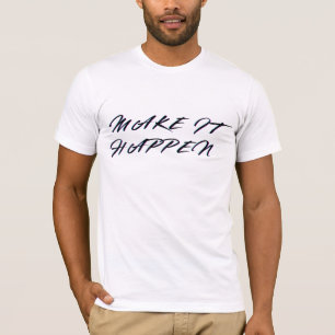Make It HappenT-Shirt T-Shirt