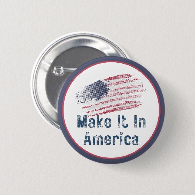 Make It In America Stylised  6 Cm Round Badge (Front & Back)