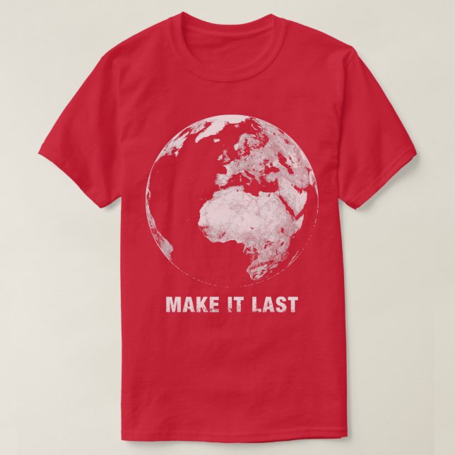 Make it Last Save the Planet T-Shirt (Design Front)