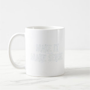 Make It Make Sense Hoodie Coffee Mug
