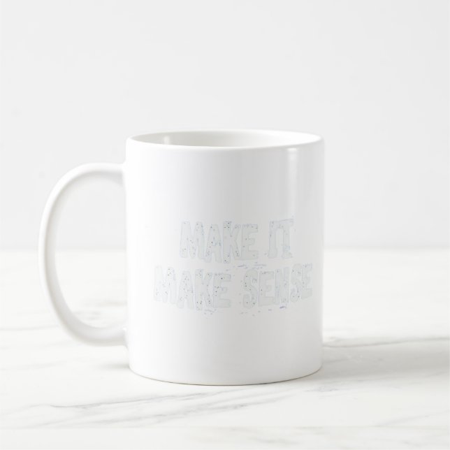 Make It Make Sense Hoodie Coffee Mug (Left)