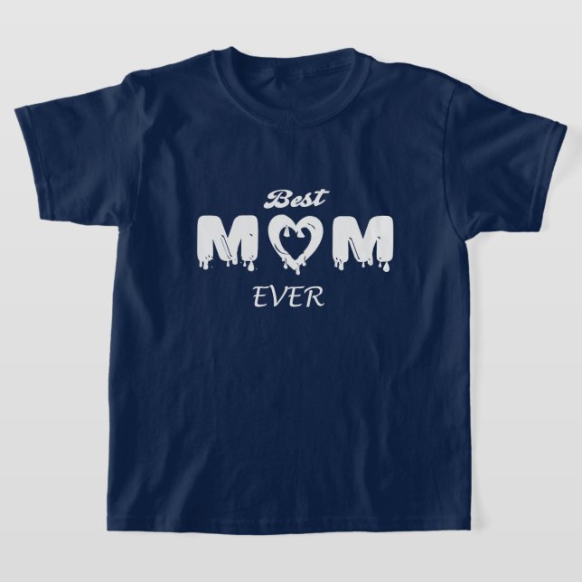 Make It Personal: Best Mum Ever  T-Shirt (Laydown)