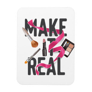 Make It Real Magnet