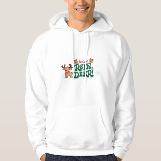 Make It Rein Deer Funny Christmas Reindeer Design Hoodie (Front)