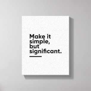 Make it Simple But Significant Inspirational Canvas Print