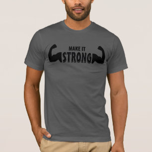 Make It Strong – Motivational Gym T-Shirt
