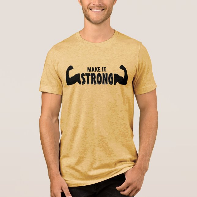 Make It Strong – Motivational Gym Tri-Blend Shirt (Front)