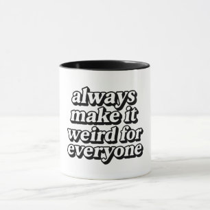 Make It Weird Mug