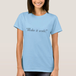 Make it work! T-Shirt
