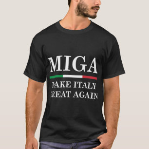 Make Italy Great Again - MIGA   T-Shirt