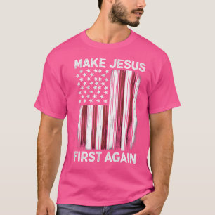 Make Jesus First Again Christian Prayer Catholic T-Shirt