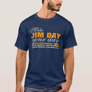Make Jim Day your day T-Shirt
