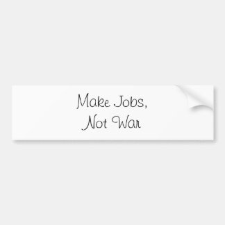 make jobs not war bumper sticker