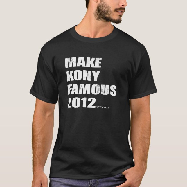 Make Kony Famous T-Shirt (Front)