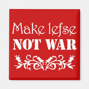 Make Lefse Not War magnet