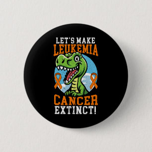 Make Leukaemia Cancer Extinct Dinosaur Lover Dino 6 Cm Round Badge