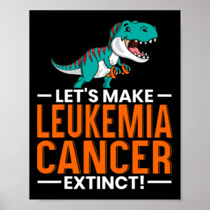 Make Leukaemia Cancer Extinct Dinosaur Lover Dino  Poster