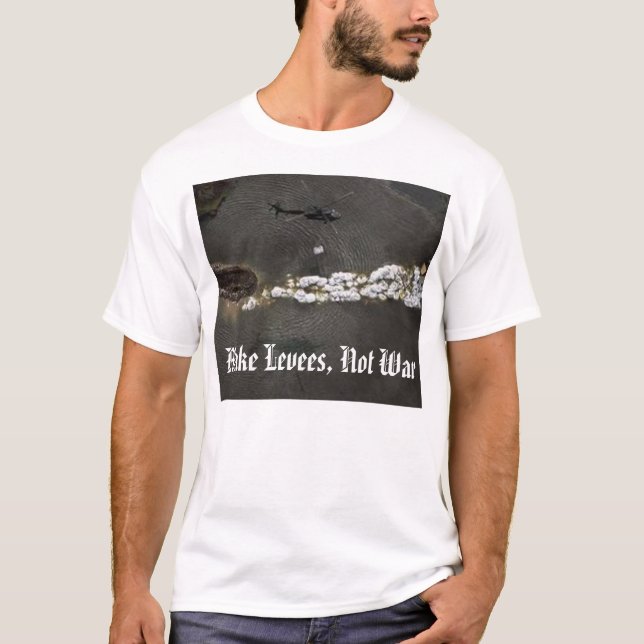 Make Levees, Not War T-Shirt (Front)