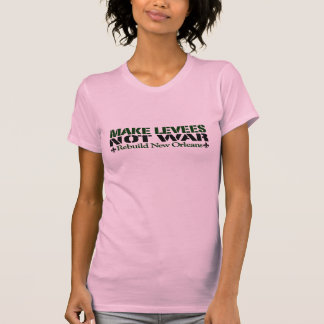 Make Levees Not War T-Shirt