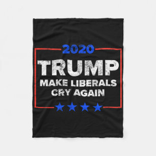 Make Liberals Cry Again Funny Pro Trump Tee Fleece Blanket