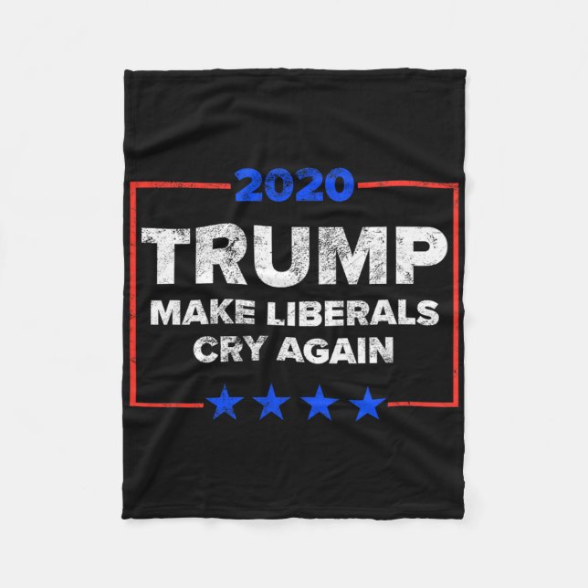 Make Liberals Cry Again Funny Pro Trump Tee  Fleece Blanket (Front)