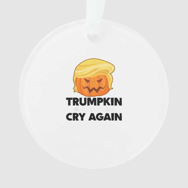 Make Liberals Cry Again Trumpkin Halloween Ornament (Front)