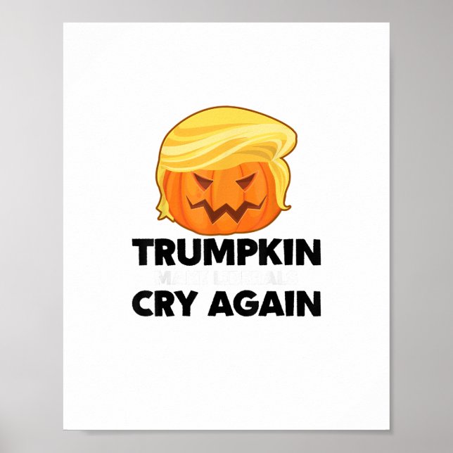 Make Liberals Cry Again Trumpkin Halloween Poster (Front)