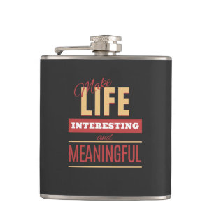 Make Life Interesting Meaningful Quote Motivation Hip Flask