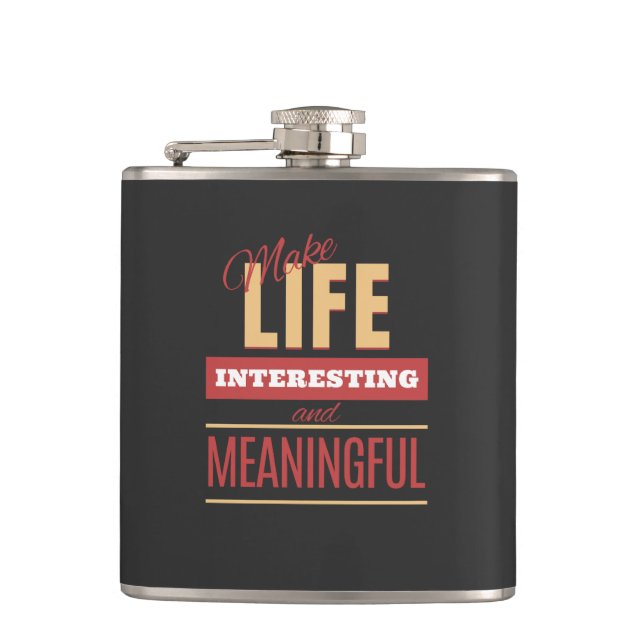 Make Life Interesting Meaningful Quote Motivation Hip Flask (Front)