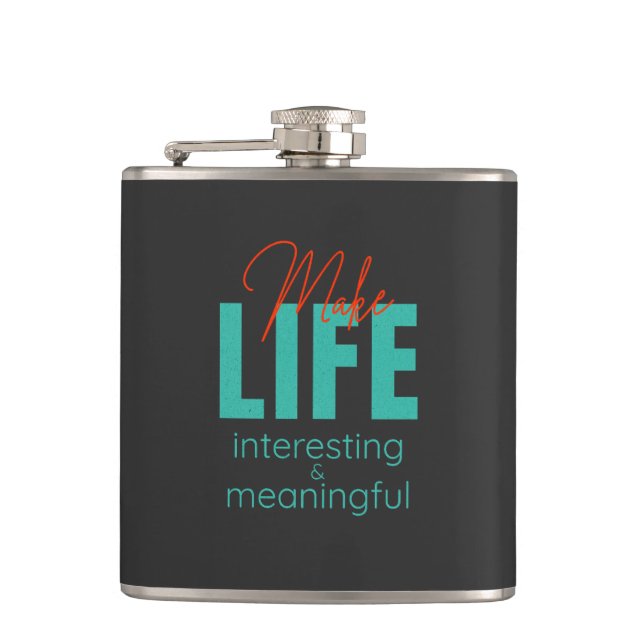 Make Life Interesting Meaningful Quote Motivation Hip Flask (Front)