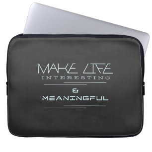 Make Life Interesting Meaningful Quote Motivation Laptop Sleeve