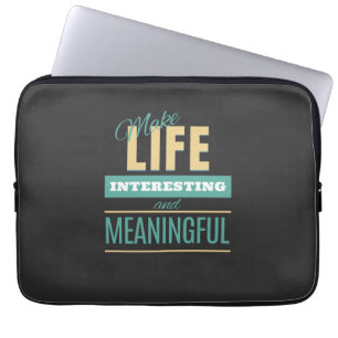 Make Life Interesting Meaningful Quote Motivation Laptop Sleeve