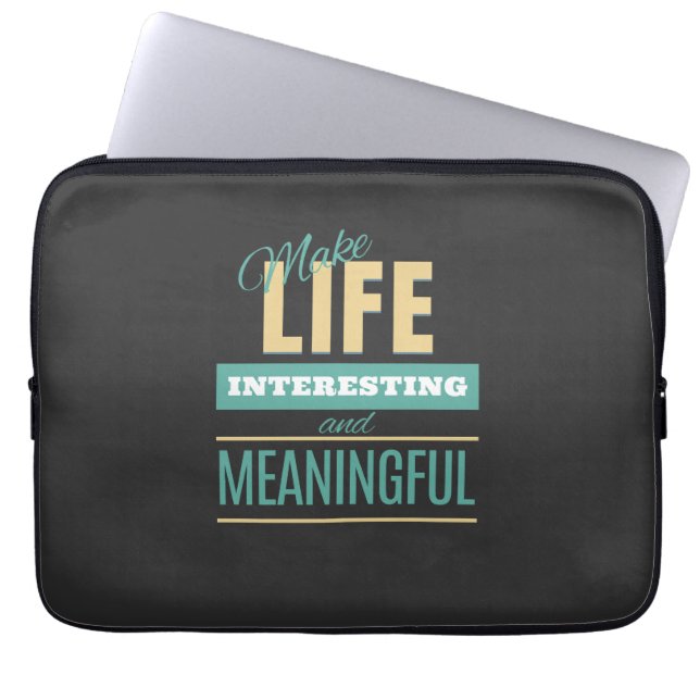 Make Life Interesting Meaningful Quote Motivation Laptop Sleeve (Front)