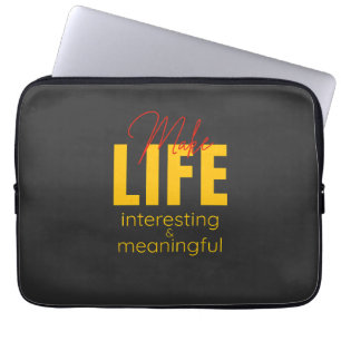 Make Life Interesting Meaningful Quote Motivation Laptop Sleeve
