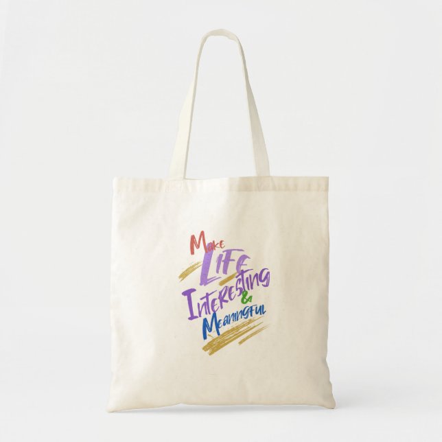 Make Life Interesting Meaningful Quote Motivation Tote Bag (Front)