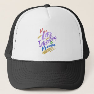 Make Life Interesting Meaningful Quote Motivation Trucker Hat