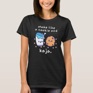 Make Like a Cookie and Kaja Cute Joke T-Shirt