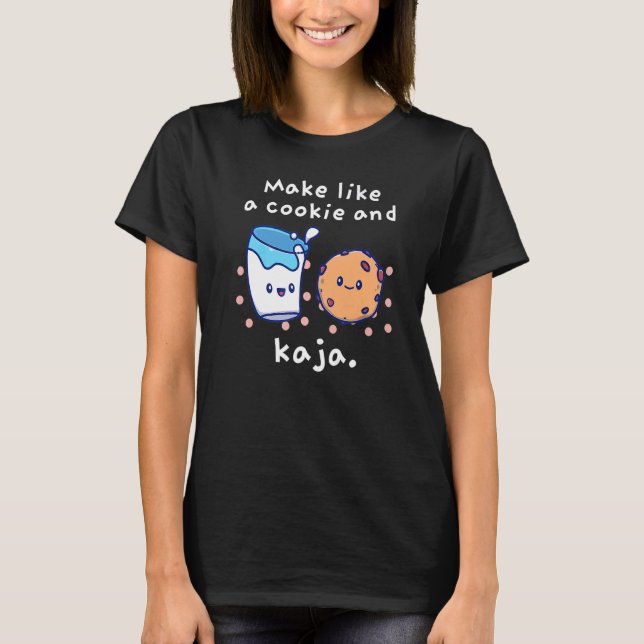 Make Like a Cookie and Kaja Cute Joke T-Shirt (Front)