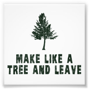 Make Like a Tree and Leave Photo Print