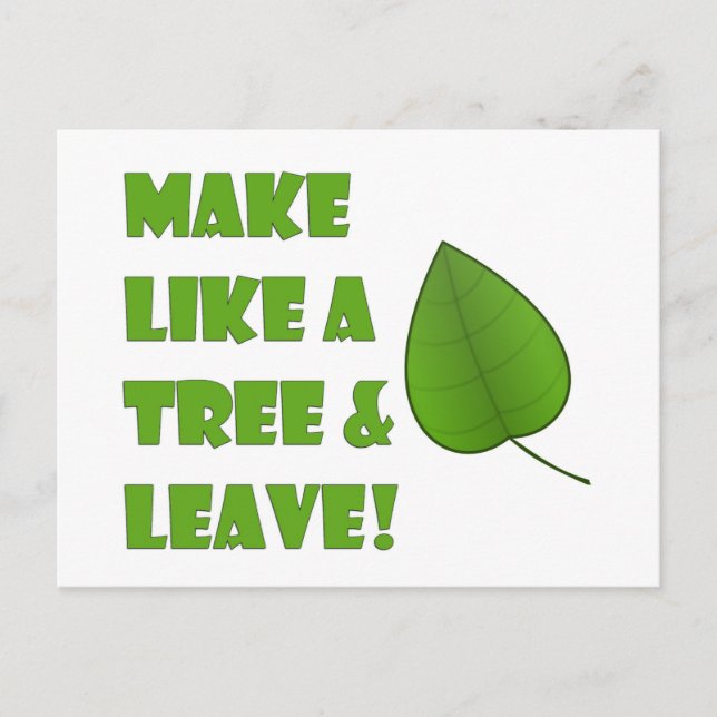 Make Like A Tree And Leave Postcard (Front)