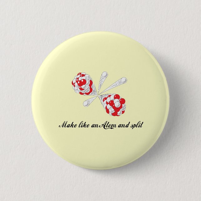 make like an atom and split 6 cm round badge (Front)
