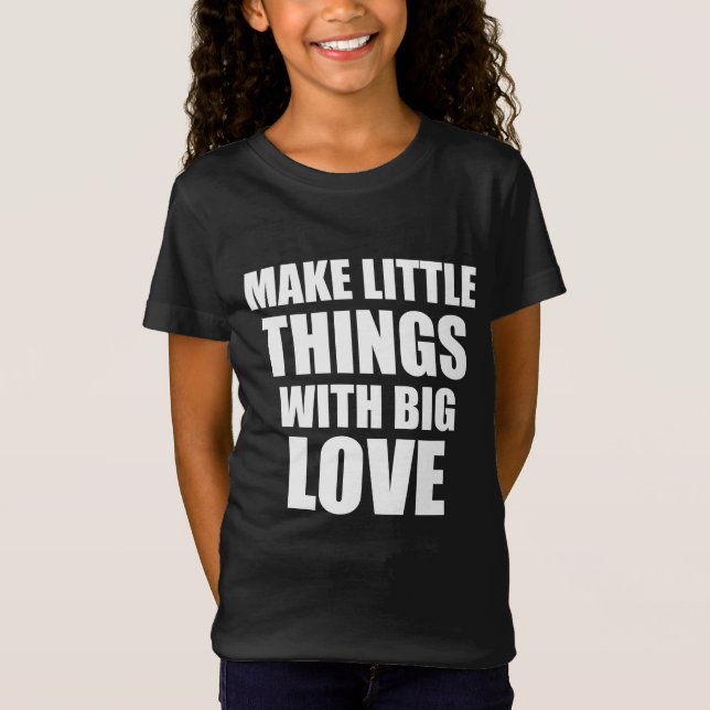 Make little things motivational quote T-Shirt (Front)