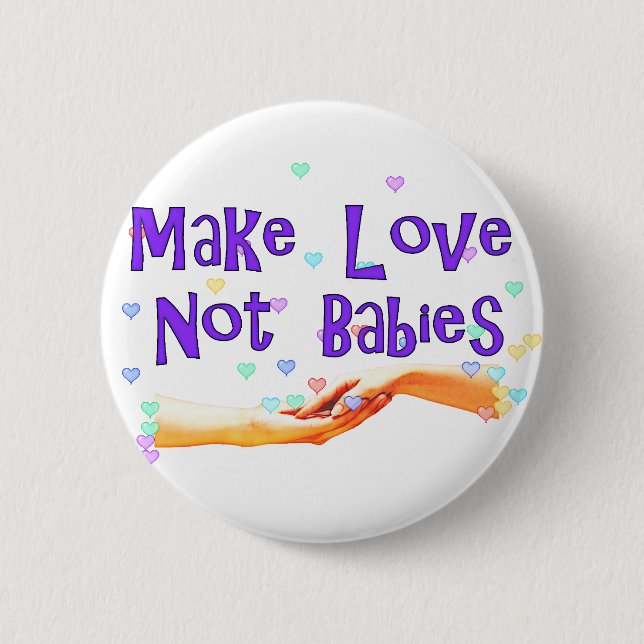 Make Love Not Babies 6 Cm Round Badge (Front)