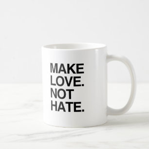 MAKE LOVE NOT HATE.png Coffee Mug