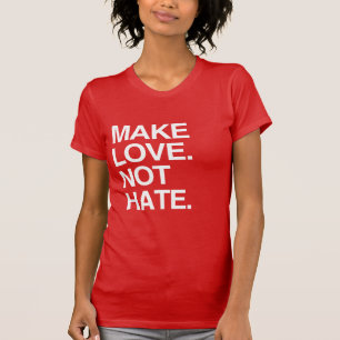MAKE LOVE NOT HATE T-Shirt