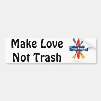 Make Love Not Trash Bumper Sticker