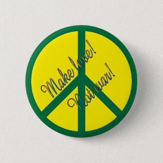 Make love! Not war! 6 Cm Round Badge